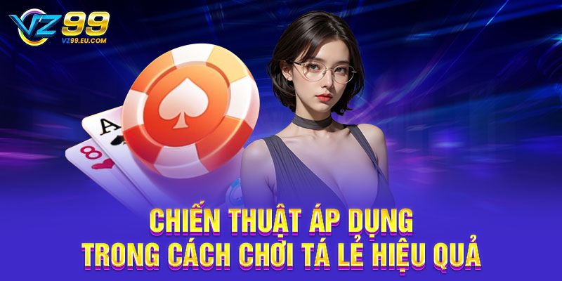 Chiến thuật áp dụng trong cách chơi tá lẻ hiệu quả