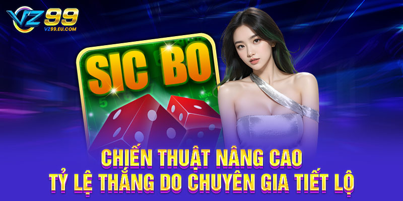 Chiến thuật nâng cao tỷ lệ thắng do chuyên gia tiết lộ