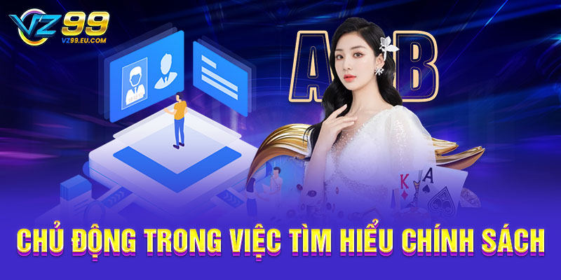 Chủ động trong việc tìm hiểu chính sách