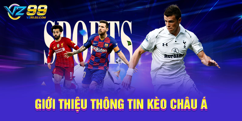 Giới thiệu thông tin kèo châu Á
