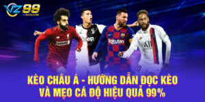 Kèo Châu Á - Hướng Dẫn Đọc Kèo Và Mẹo Cá Độ Hiệu Quả 99%