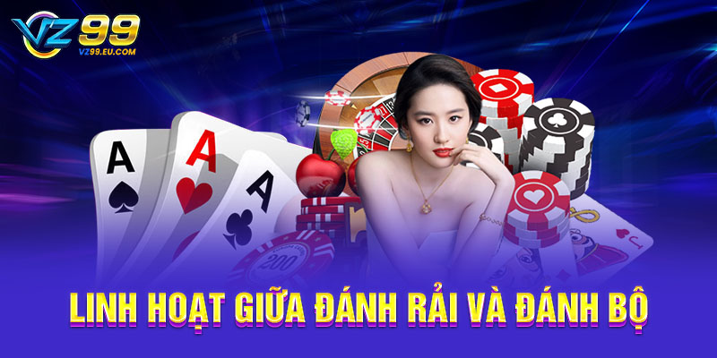 Linh hoạt giữa đánh rải và đánh bộ Linh hoạt giữa đánh rải và đánh bộ