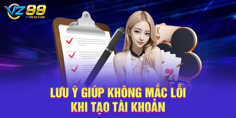 Lưu ý giúp không mắc lỗi khi tạo tài khoản