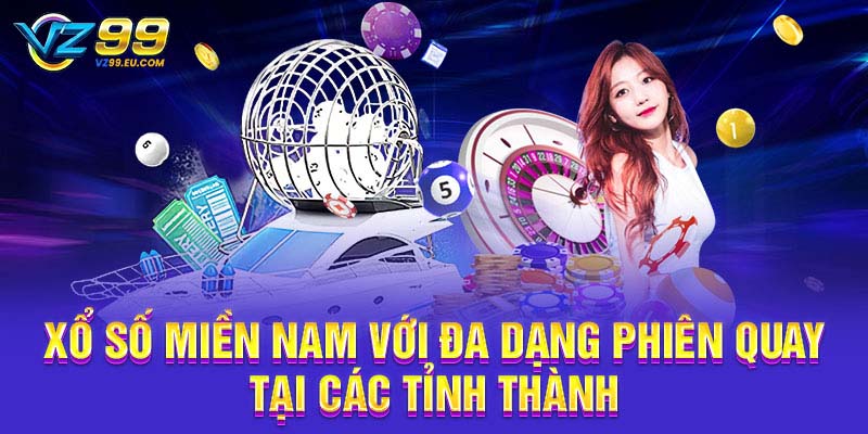 Xổ số miền Nam với đa dạng phiên quay tại các tỉnh thành
